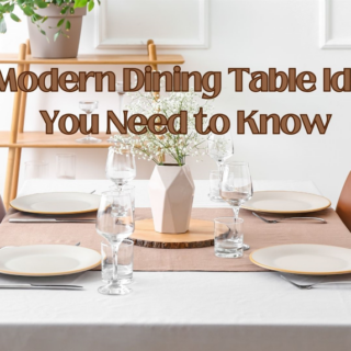 5 Modern Dining Table Ideas You Need to Know